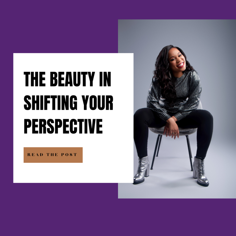The Beauty In Shifting Your Perspective