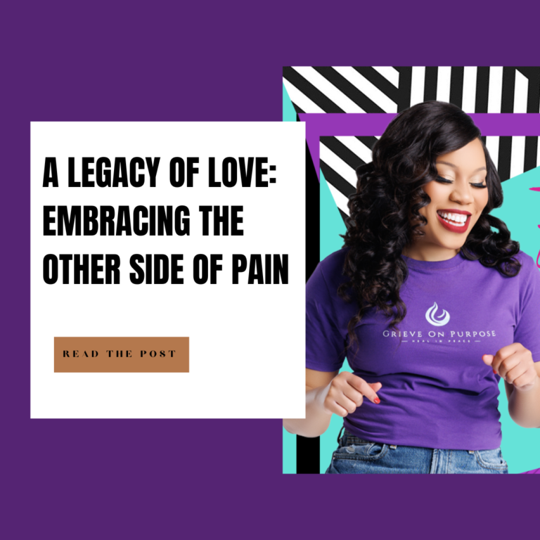 A Legacy Of Love: Embracing The Other Side of Pain