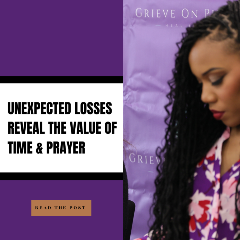 Unexpected Losses Reveal the Value of Time & Prayer